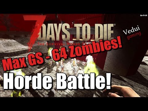 Horde Battle at Best Base Ever Max GS 64 Zombies  | 7 Days to Die | Horde Battle @Vedui42