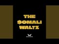 The Somali Waltz