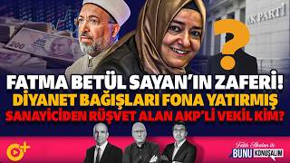 Fatma  Betül Sayan'nın zaferi! Sanayiciden rüşvet alan AKP'li vekil kim? I BUNU 