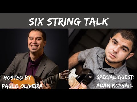 Six String Talk with Paulo Oliveira #5 - Guest: Adam McPhail