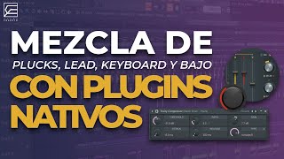 MEZCLANDO CON PLUGINS NATIVOS DE FL STUDIO // Como mezclar Plucks, Leads, Keyboards y Bajo