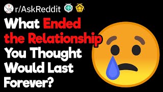 What Ended the Relationship You Thought Would Last Forever?