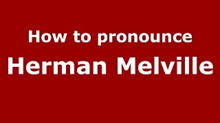 How to pronounce Herman Melville