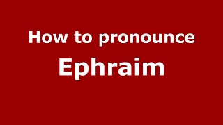 How to pronounce Ephraim