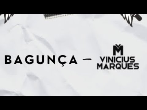 Bagunça - Vinicius Marques