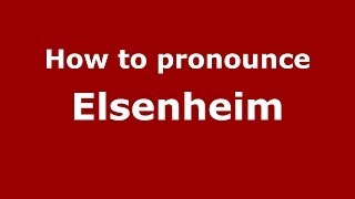 How to pronounce Elsenheim