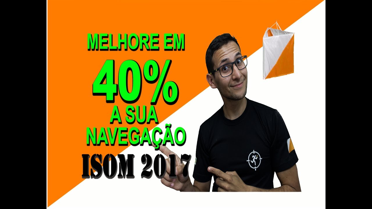 Como melhorar em 40% a sua navegação, ISOM 2017 - ORIENTISTA EM FOCO