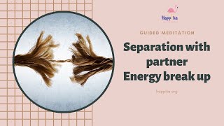 Family constellations: guided meditation to separate from a partner