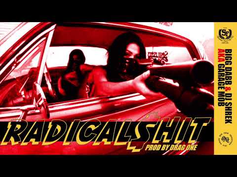 Bigg Dabb & DJ Shrek aka Garage Mob - Radical $hit (Prod. By Drag One)