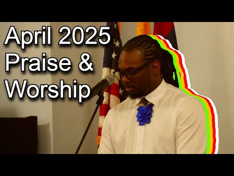 2025 April Praise and Worship Highlights