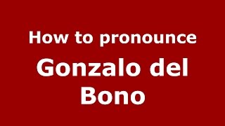 How to pronounce Gonzalo Del Bono