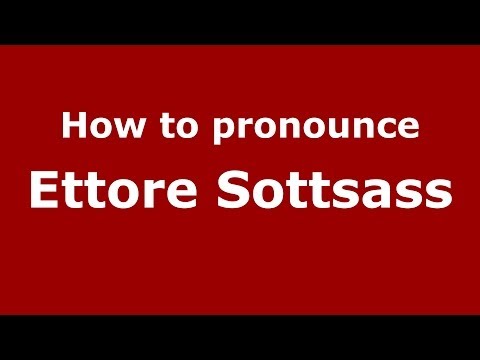 How to pronounce Ettore Sottsass (Italian/Italy) - PronounceNames.com