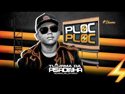 Ploc Ploc | TURMA DA PISADINHA