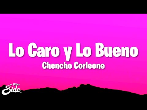 Chencho Corleone - Lo Caro y Lo Bueno (Letra/Lyrics)