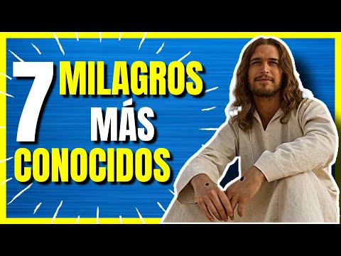 LOS 7 MILAGROS DE JESUS MAS CONOCIDOS