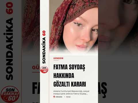 Fatma Soydaş hakkında gözaltı kararı verildi