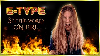 SET THE WORLD ON FIRE (E-Type) - Metal version