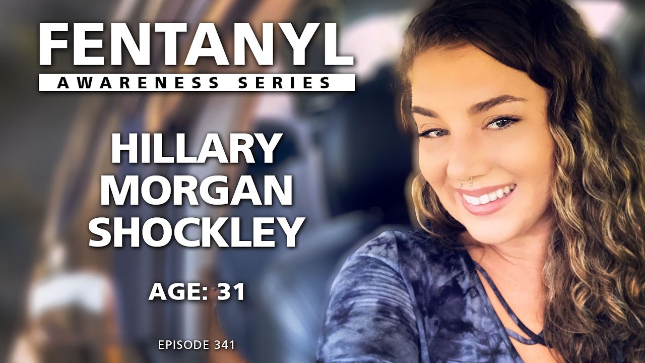 FENTANYL KILLS: Hillary Morgan Shockley's Story - episode 341
