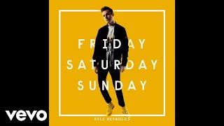 Kyle Reynolds - Friday Saturday Sunday (Audio)
