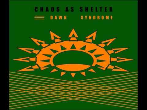 Chaos As Shelter - Now Comes The Prisoner