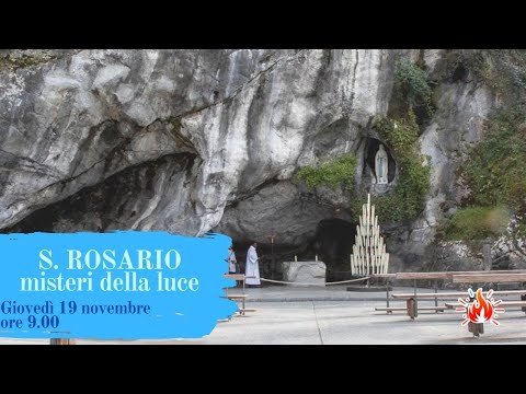 ore 9:00 - S. Rosario da Lourdes (misteri della luce) - 19/11/2020