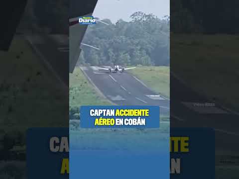🚨✈️ CAPTAN ACCIDENTE AÉREO EN COBÁN ✈️🚨