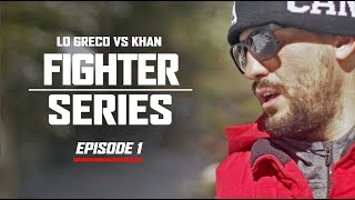Lo Greco vs Khan: Episode 1 | FIGHTER SERIES