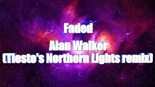 LYRICS | Faded - Alan Walker (Tiesto&#39;s Northern Lights remix)