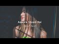 Aawara Shaam Hal Slowed Reverb Dipankar 3 O