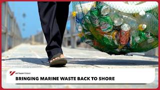 Bringing marine waste back to shore | Vietnam Today
