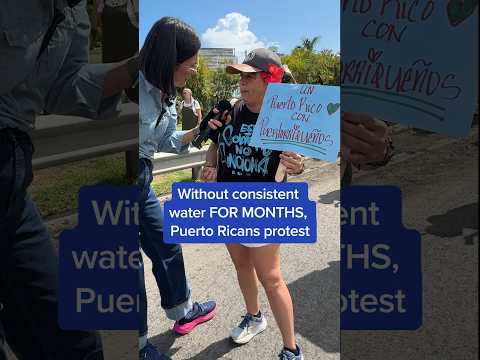 Without consistent water FOR MONTHS, Puerto Ricans protest