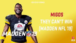 Migos - They Can&#39;t Win (Madden NFL 19)