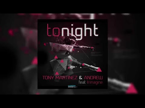 Tony Martinez & Andrew Feat. Inmagine - Tonight (Official Audio)