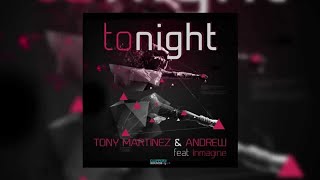 Tony Martinez & Andrew Feat. Inmagine - Tonight (Official Audio)