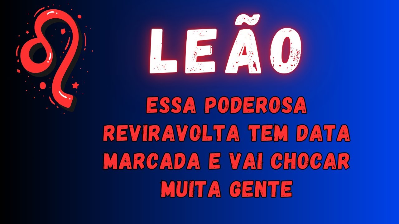 LEÃO♌ ESSA PODEROSA REVIRAVOLTA TEM DATA MARCADA E VAI CHOCAR MUITA GENTE