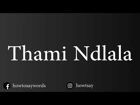 How To Pronounce Thami Ndlala