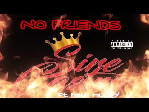 SIRE CASTRO | NO FRIENDS FT MIKE MULEY