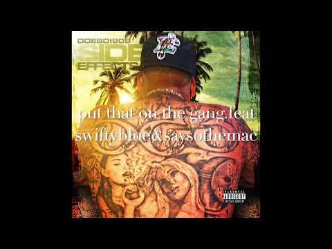 put that on the gang (feat.swiftyblue & saysothemac