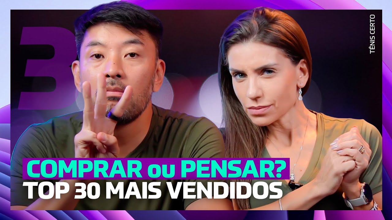 TOP 30 TÊNIS MAIS VENDIDOS: comprar ou pensar?