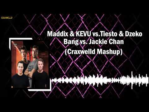 Maddix & KEVU vs.Tiesto & Dzeko - Bang vs.Jackie Chan(Craxwelld Mashup)