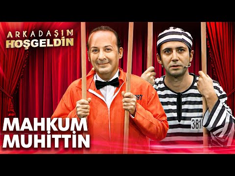 Mahkum Muhittin | Arkadaşım Hoşgeldin