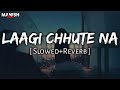 Laagi Chhute Na [ Slowed+Reverb] - Himesh Reshammiya | Lofi Music | Text Audio | Lyrics | Manish2022