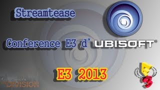 Debriefing Conférence Ubi Soft E3 2013 - Streamtease #3