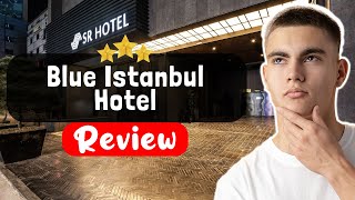 Blue Istanbul Hotel Review - What REALLY Happened