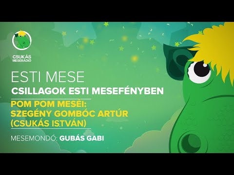Esti mese: Pom Pom meséi: Szegény Gombóc Artúr | Csukás Meserádió