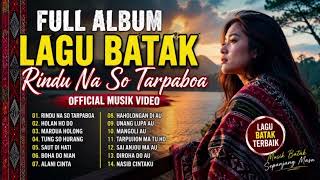 Download lagu Full Album Lagu Batak Tentang Rindu Na So Tarpaboa -  Musik Video mp3