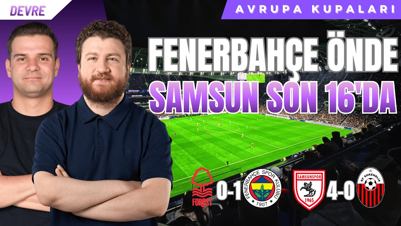 Nottinhgam Forest 0-1 Fenerbahçe | Devre Arası | Samsunspor 4-0 Shkendija
