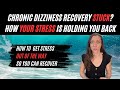 Recovery STUCK? How your stress is holding you back from chronic dizziness recovery (and what to do)
