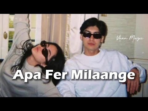 [Slowed+Reverb] Apa Fer Milaange - Savi kahlon - Vhan Muzic