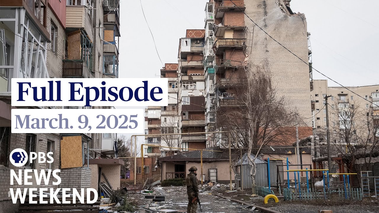 PBS News Weekend full episode, March 9, 2025